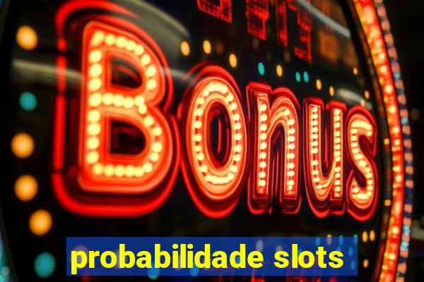 probabilidade slots